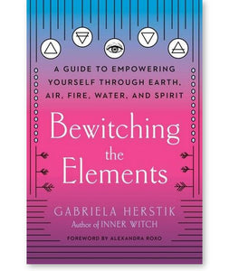 BEWITCHING THE ELEMENTS Gabriela Herstik