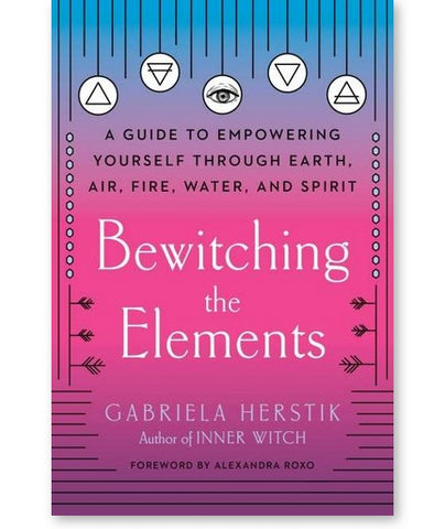 BEWITCHING THE ELEMENTS Gabriela Herstik