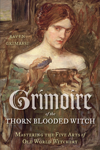 GRIMOIRE OF THE THORN-BLOODED WITCH Raven Grimassi