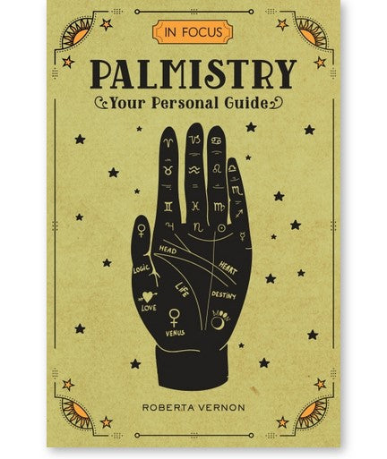 IN FOCUS: PALMISTRY YOUR PERSONAL GUIDE Roberta Vernon