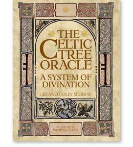 THE CELTIC TREE ORACLE CARDS Liz and Colin Murray Illustrated by Vanessa Card