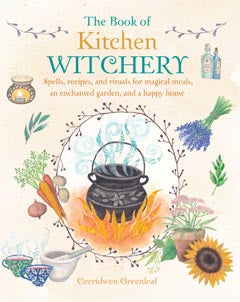 THE BOOK OF KITCHEN WITCHERY cerridwen Greenleaf