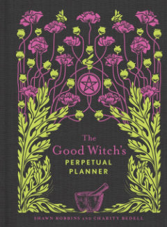 THE GOOD WITCH'S PERPETUAL PLANNER Shawn Robbins