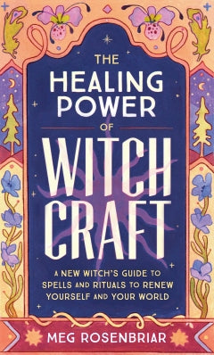 THE HEALING POWER OF WITCHCRAFT Meg Rosenbriar