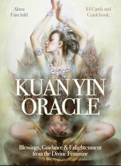 KUAN YIN ORACLE CARDS Alana Fairchild