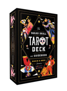 THE SUGAR SKULL TAROT DECK AND GUIDEBOOK David A. Ross Illustrated by Carolina Martinez