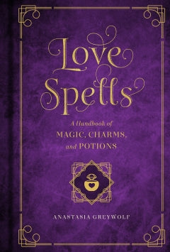 LOVE SPELLS Anastasia Greywolf Illustrated by Melissa West