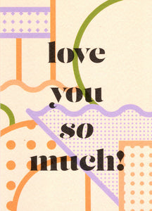 GREETING CARD Love You So Much THE COMPLETIST