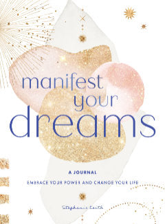 MANIFEST YOUR DREAMS BOOK Stephanie Keith