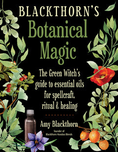 BLACKTHORN'S BOTANICAL MAGIC Amy Blackthorn BOOK
