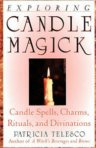 EXPLORING CANDLE MAGICK Patricia Telesco