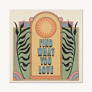 12 x 12 Find What You Love WALL PRINT CAI & JO