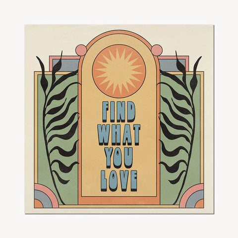 12 x 12 Find What You Love WALL PRINT CAI & JO