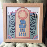 12 x 12 Find What You Love WALL PRINT CAI & JO