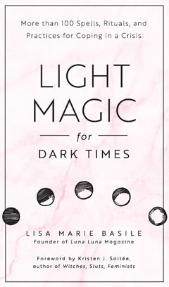 LIGHT MAGIC FOR DARK TIMES Lisa Marie Basile BOOK