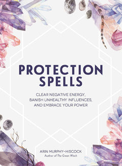 PROTECTION SPELLS Arin Murphy-Hiscock BOOK