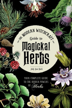 THE MODERN WITCHCRAFT GUIDE TO MAGICKAL HERBS Judy Ann Nock