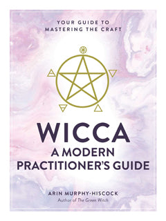 WICCA A MODERN PRACTIONER'S GUIDE HB Arin Murphy-Hiscock BOOK