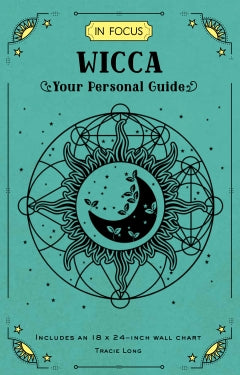 IN FOCUS: WICCA YOUR PERSONAL GUIDE Tracie Long