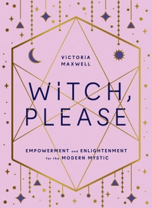 WITCH PLEASE Victoria Maxwell